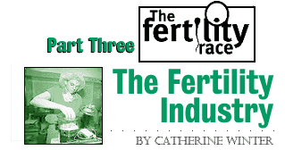 Minnesota Public Radio presents The Fertility Race Part Three: The Fertility Industry, by Catherine Winter
