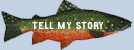 Tell my fish story